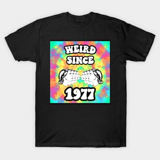 Weird since 1977 T-Shirt